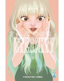 To Your Eternity 10 – Starlight 327 – Edizioni Star Comics – Italiano