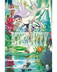 To Your Eternity 9 – Starlight 325 – Edizioni Star Comics – Italiano