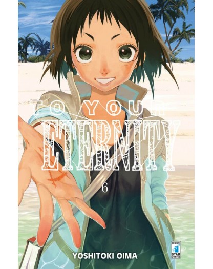 To Your Eternity 6 – Starlight 320 – Edizioni Star Comics – Italiano
