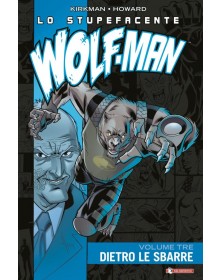 Lo Stupefacente Wolf-Man Vol. 3 – Dietro le Sbarre – Saldapress – Italiano