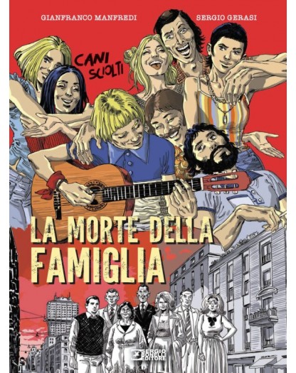 Cani Sciolti – La Morte della Famiglia – Volume Unico – Sergio Bonelli Editore – Italiano