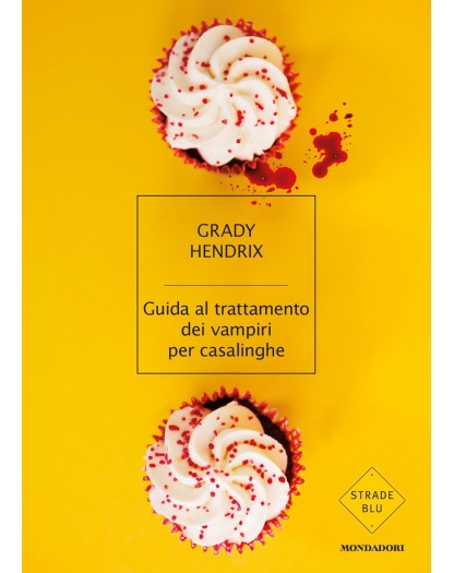 Guida al trattamento dei vampiri per casalinghe - Hendrix Grady - Mondadori