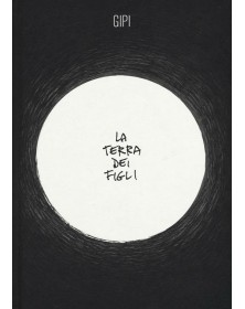 La Terra Dei Figli - Volume Unico – Nuova Edizione – Gipi Collection – Coconino Press – Italiano