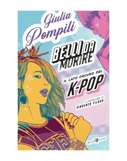 Belli da Morire – Il Lato Oscuro del K-Pop – Volume Unico – Oltre il Fumetto – Rizzoli Lizard – Italiano