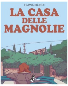 La Casa delle Magnolie – Volume Unico – Bao Publishing – Italiano