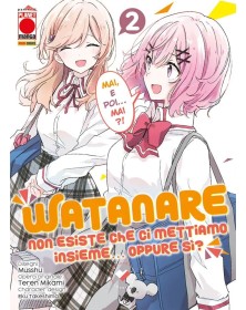 Watanare – Non Esiste che ci Mettiamo Insieme!… Oppure Si? 2 – Panini Comics – Italiano