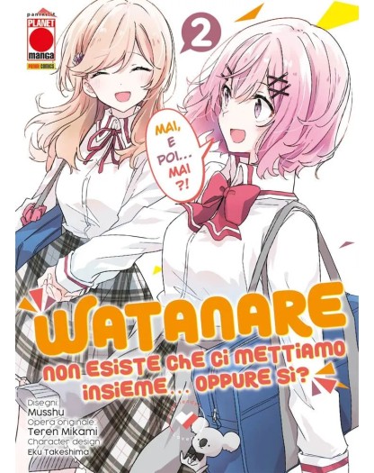 Watanare – Non Esiste che ci Mettiamo Insieme!… Oppure Si? 2 – Panini Comics – Italiano