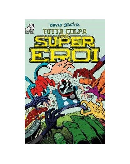 Tutta Colpa dei Supereroi -  In Your Face Comix -Italiano