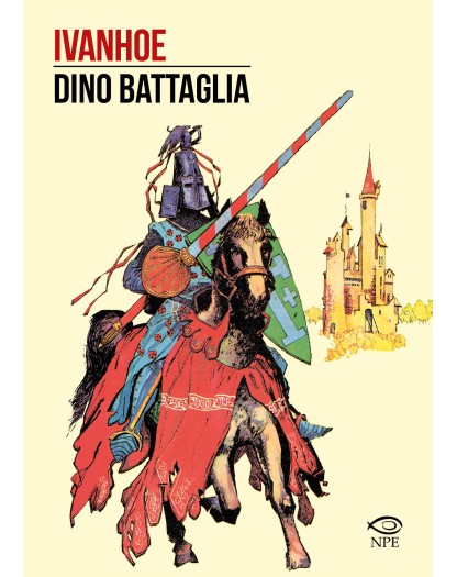 Ivanhoe – Dino Battaglia Collection – Edizioni NPE – Italiano