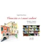 Venezia e i suoi colori  – Edizioni Segni d' Autore – Italiano