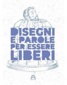 Disegni e parole per essere liberi - Ediz. illustrata  –  Allagalla Edizioni – Italiano