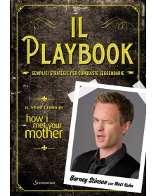 Il playbook - Semplici strategie per conquiste leggendarie - Il vero libro di How I met your mother