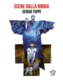 Scene dalla Bibbia – Sergio Toppi Collection – Edizioni NPE – Italiano