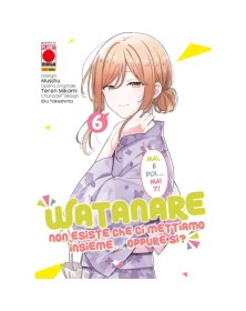 Watanare – Non Esiste che ci Mettiamo Insieme!… Oppure Si? 6 – Panini Comics – Italiano