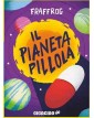 Il Pianeta Pillola – Gigaciao – Italiano