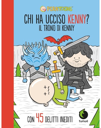 Pera Toons – Il Trono Di Kenny – Chi Ha Ucciso Kenny? – Tunuè – Italiano