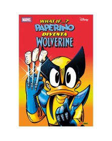 Marvel What If 1:  Paperino Diventa Wolverine!  – Panini Comics – Italiano