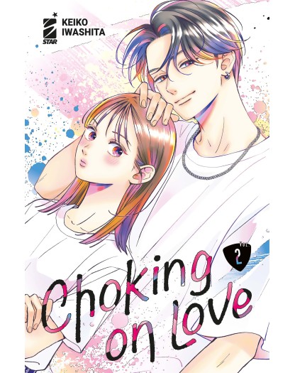 Choking on love vol. 2 - Edizioni Star Comics – Italiano