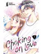 Choking on love vol. 2 - Edizioni Star Comics – Italiano
