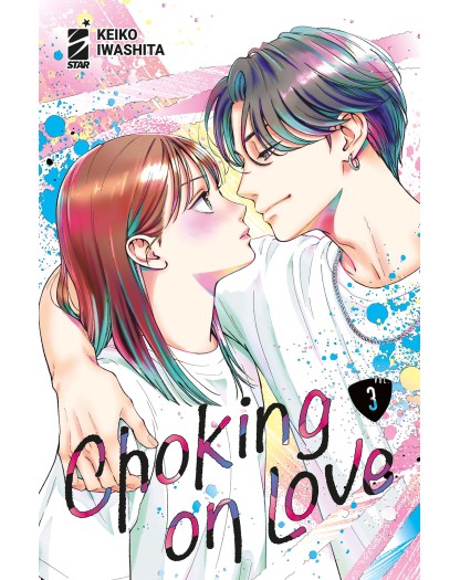 Choking on love vol. 3 - Edizioni Star Comics – Italiano