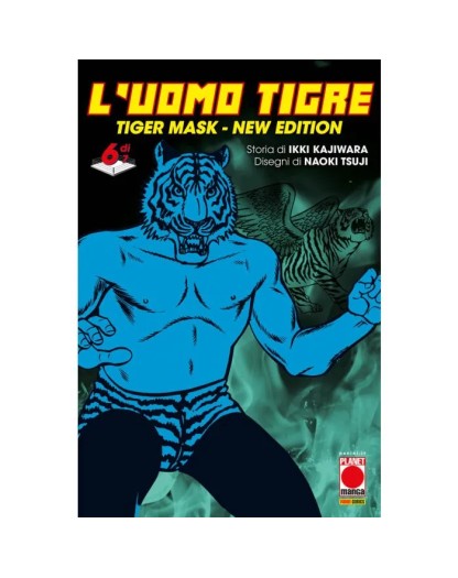 L’UOMO TIGRE - Tiger Mask New Edition 6 (DI 7) – Panini Comics – Italiano
