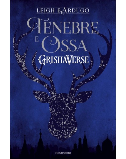 Tenebre e ossa - GrishaVerse