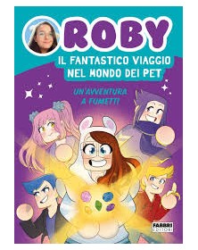Roby – Il fantastico viaggio nel mondo dei Pet - Un'avventura a fumetti – Fabbri Editori – Mondadori – Italiano