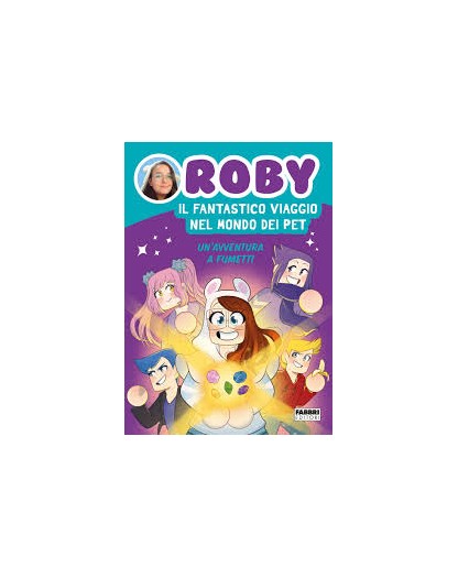 Roby – Il fantastico viaggio nel mondo dei Pet - Un'avventura a fumetti – Fabbri Editori – Mondadori – Italiano