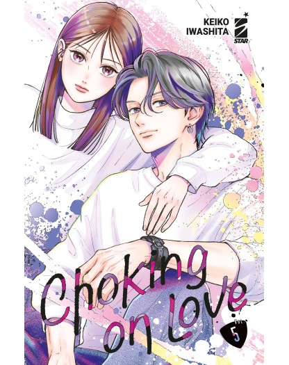 Choking on love vol. 5 - Edizioni Star Comics – Italiano