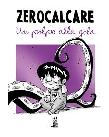 Zerocalcare – Un Polpo alla Gola – CHIHUAHUA – Bao Publishing – Italiano