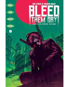 Bleed Them Dry - Una Storia di Vampiri Ninja - Edizioni BD - Italiano