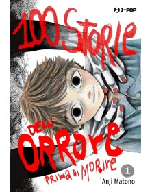 100 100 storie dell'orrore prima di morire 1: Boku ga Shinu Dake no Hyaku Monogatari - J-Pop Manga - Italiano