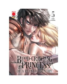 Blood–Crawling Princess Of A Ruined Country 5 - Panini Comics - Italiano