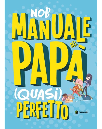 Manuale Del Papà Quasi Perfetto - Tunuè - Italiano