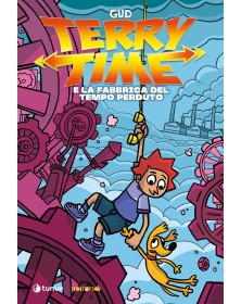 Terry Time E La Fabbrica Del Tempo Perduto - Tunuè - Italiano