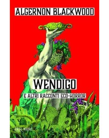 Wendigo E Altri Racconti Eco-Horror - Mondadori - Italiano