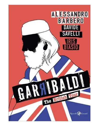 Garibaldi The British Tour - Rizzoli Lizard - Italiano