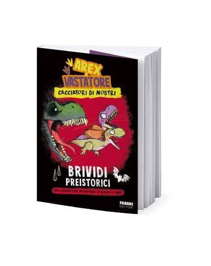 Arex & Vastatore. Cacciatori Di Mostri. Brividi Preistorici - Fabbri Editore - Italiano