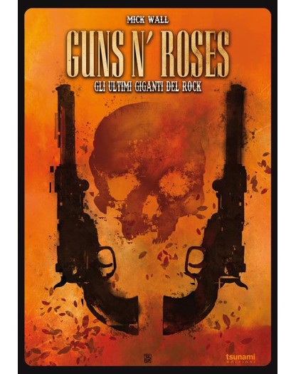 Guns N' Roses Gli Ultimi Giganti Del Rock - Tsunami Edizioni - Italiano