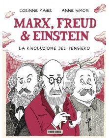 Marx, Freud & Einstein: La Rivoluzione del pensiero