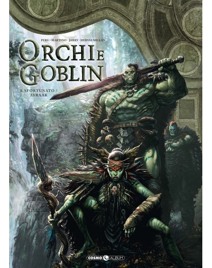 Orchi e goblin 3 - Sfortunano / Ayraak