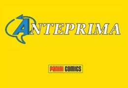 Anteprima Panini 421: la guida a uscite e novità del mese